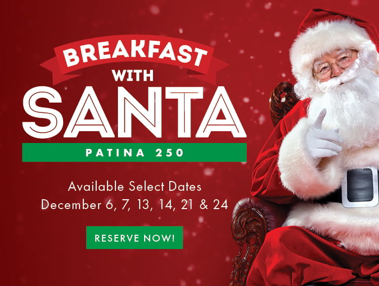 Breakfast with Santa at Patina 250 - Available select dates December 6, 7, 13, 14, 21 & 24 | Reserve now!